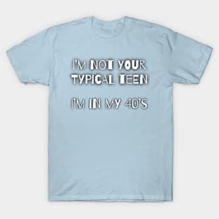 Not your typical teen T-Shirt